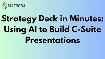 Strategy Deck in Minutes – Using AI to Build C-Suite Presentations | Stratigem