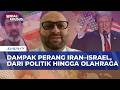[FULL] Dampak Perang Iran vs AS-Israel: Rugikan Ekonomi hingga Olahraga, Dunia Akan Alami Krisis?