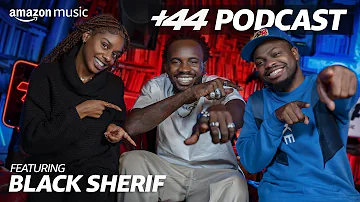 BLACK SHERIF (Season 2, Episode 3) | +44 Podcast with Sideman & Zeze Millz | Amazon Music