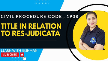 Title in relation to Res-Judicata | Civil Procedure Law,1908 | C.P.C.-LAW | Learn with NISHMAN