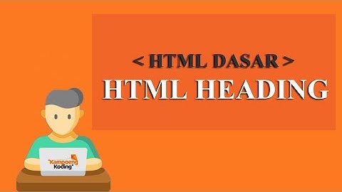 HTML Dasar - Heading (Part 2)