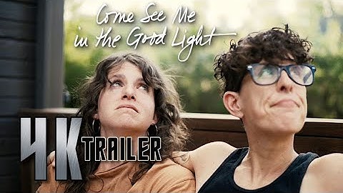 COME SEE ME IN THE GOOD LIGHT (2025) - Trailer [4K Ultra HD]