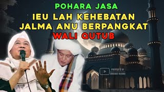 KEHEBATAN PANGKAT WALI QUTUB || ABUYA UCI TURTUSI