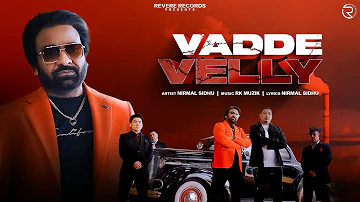 Vadde Velly I Nirmal Sidhu I RK Muzik I Official Video | Punjabi Song 2022