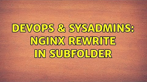 DevOps & SysAdmins: nginx rewrite in subfolder