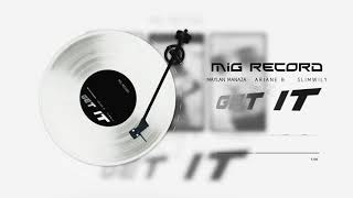 &quot;GET IT&quot; - MIG RECORD Feat ARIANE B - MAYLAN MANAZA - SLIMWILY