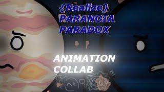 Realize - PARANOIA PARADOXAnimation Collab {FT. @GByte_Star}