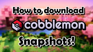 How To Download The Latest Cobblemon Snapshot!