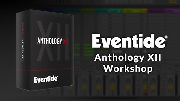 Eventide Anthology XII Workshop: Reconstructing a Track with Effects