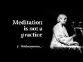 Meditation is not a practice | Krishnamurti