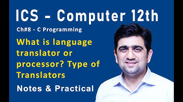 ICS - Computer 12th - Ch#8 - C Programming | Language translator or processor? Type of Translators