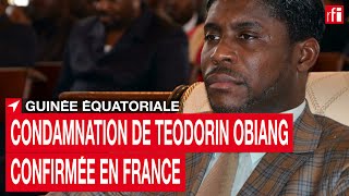 Guinée Equatoriale : condamnation de Téodorin Obiang confirmée en France • RFI