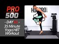 35 Minute Fat Burning Cardio HIIT Yoga Workout - PRO 500 Day 05