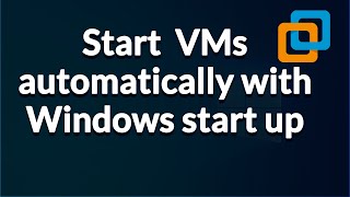 start vms automatically in vmware workstation, vmware player | start up vms