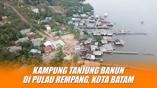 Kisah Kampung Tanjung Banun di Pulau Rempang: Lanun, Candu, hingga Proyek Eco-City