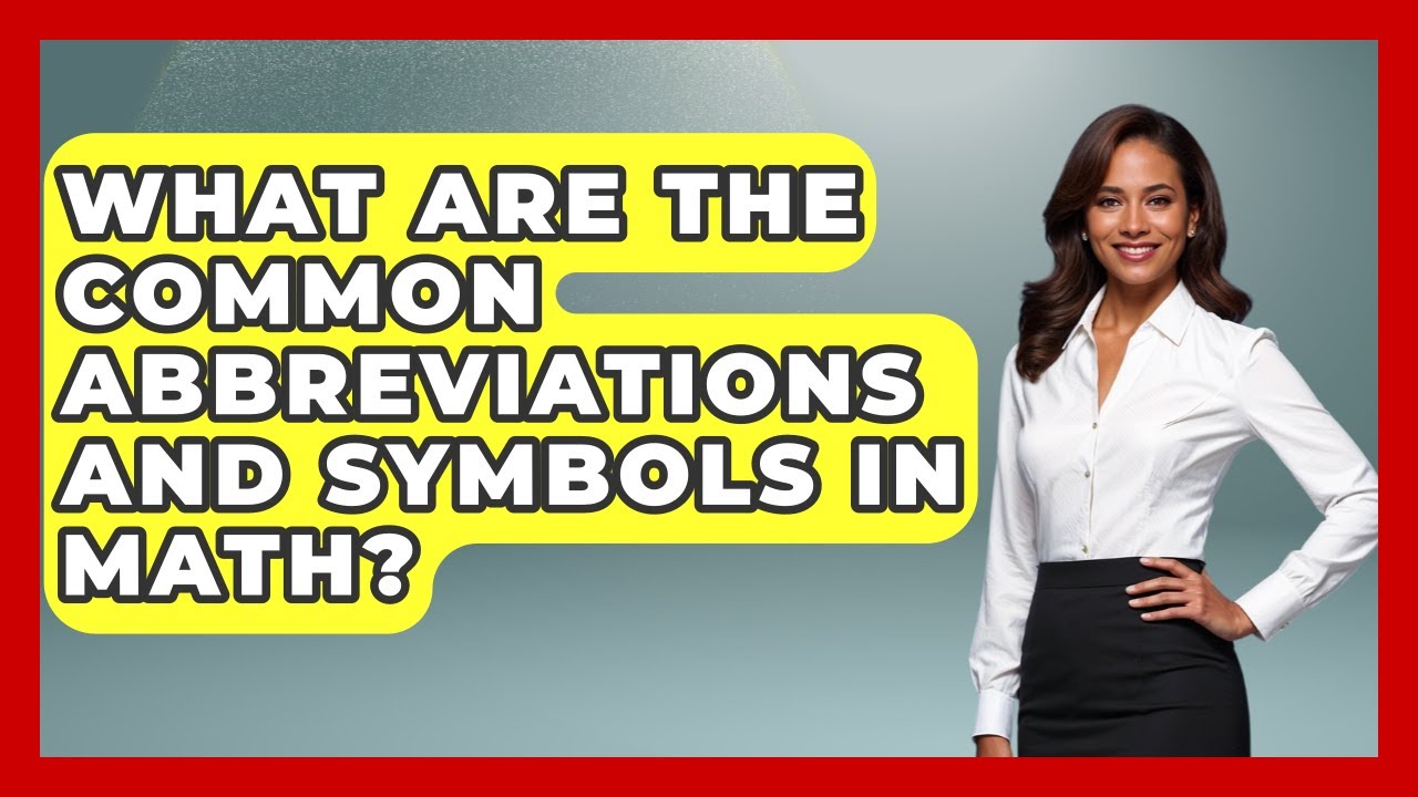 What Are The Common Abbreviations And Symbols In Math? - High School ...