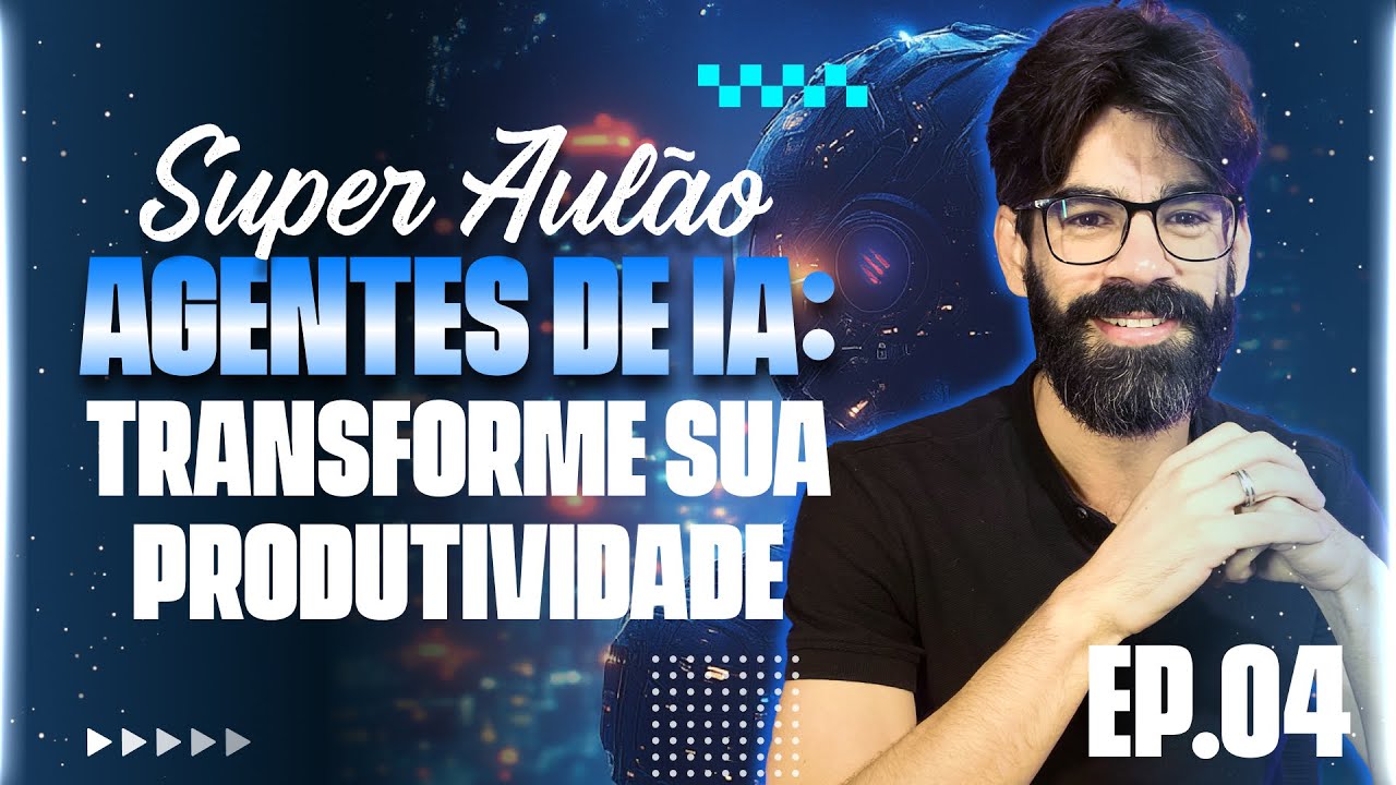 Super Aulão: AGENTES DE IA | TRANSFORME SUA PRODUTIVIDADE #EP4 - YouTube