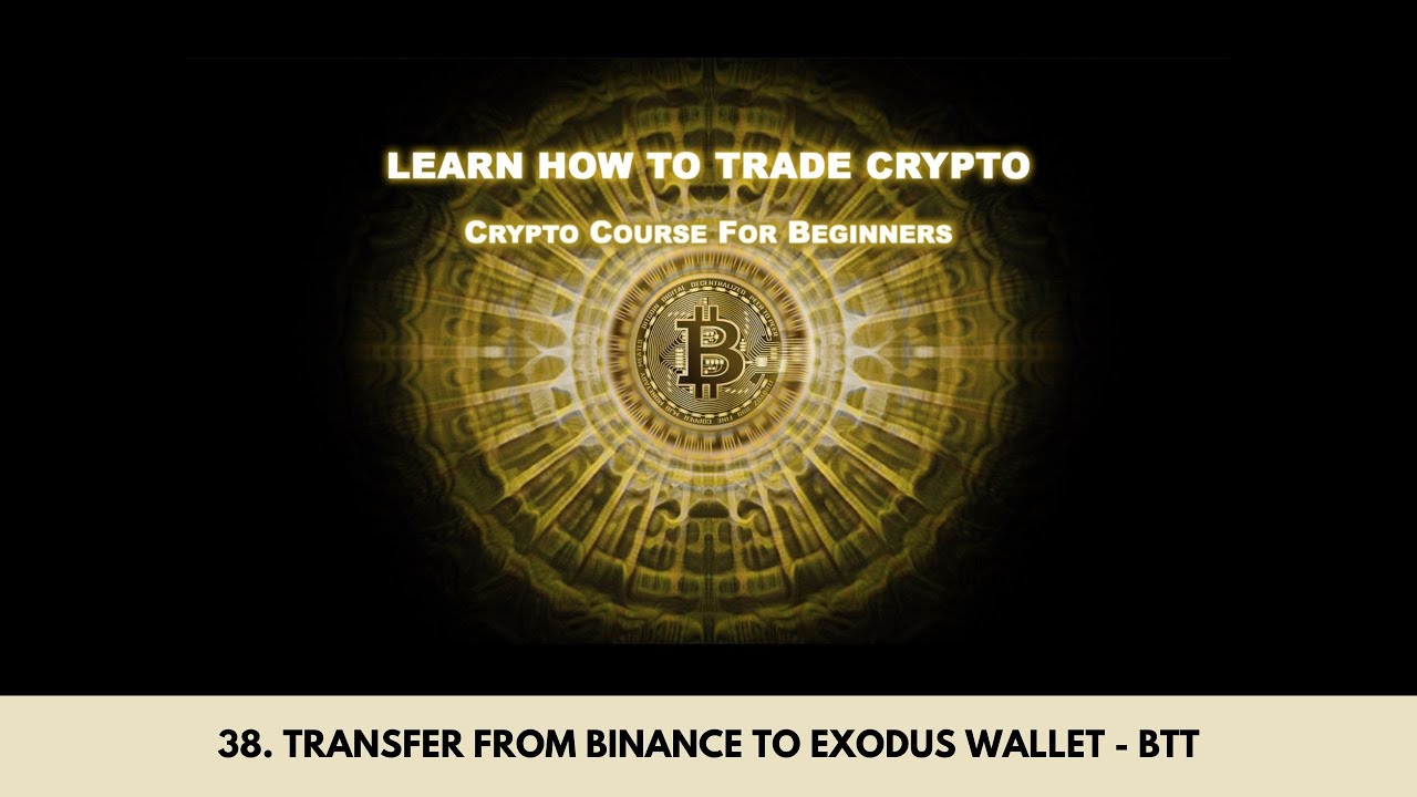 38. Transfer From Binance To Exodus Wallet - BTT