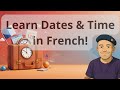 Learn Dates &amp; Time in French LESSON 4 ! #LearnFrench #FrenchForBeginners #FrenchDates #FrenchLesson