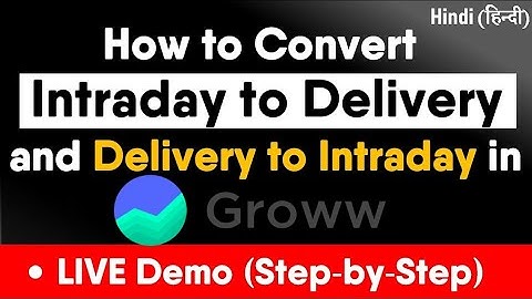 How To Convert Intraday To Delivery  And Delivery To Intraday In Groww Live Demo Step By Step