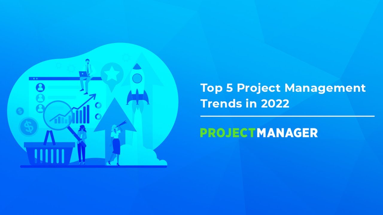 Top 5 Project Management Trends in 2022￼