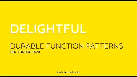 Delightful Durable Function Patterns - Adrienne Tacke