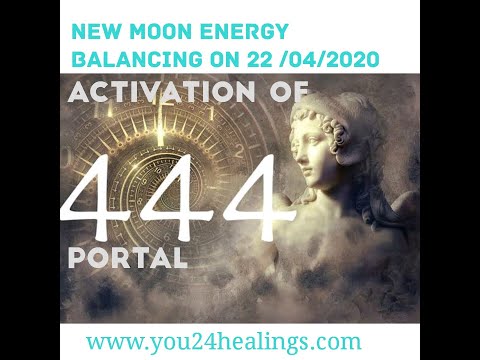 New Moon Energy / Activation of 444 Portal