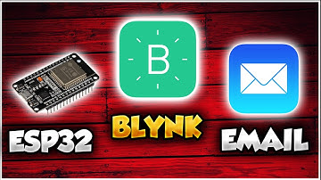SERIE ESP32 # 10: BLYNK - ESP32 - EMAIL