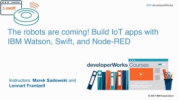 Robots are coming! Build IoT apps with IBM Watson, Swift, and  Node - RED