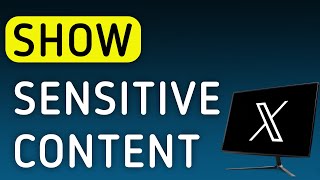 How To Show Sensitive Content On X (Twitter) On PC (New Update)