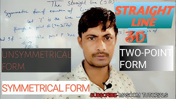 EQUATION OF STRAIGHT LINE IN 3D || unsymmetrical/symmetrical/two-point form