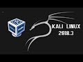 Instalar Kali Linux 2018.3 en Virtual Box
