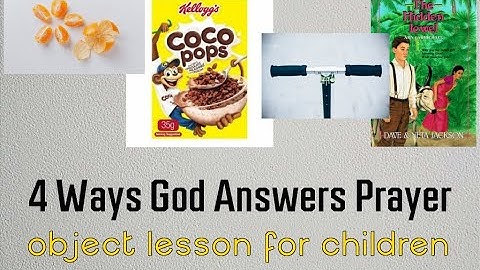 4 Ways God Answers Prayer--A Fun Object Lesson for Children