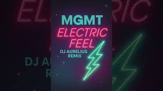 Mgmt - Electric Feel Dj Aurelius Remix