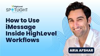Aria Afshar: How to Send iMessages Inside HighLevel Workflows