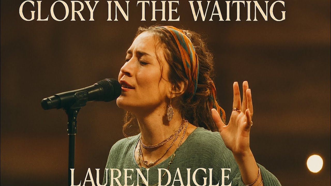 Lauren Daigle Glory in the Waiting | Emotional Christian✝️ Gospel Song | Worship 2026