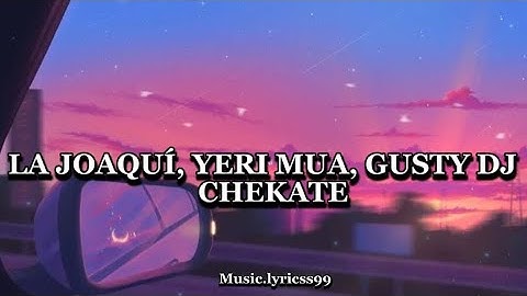 La Joaqui, Yeri Mua, Gusty Dj - Chekate - letra