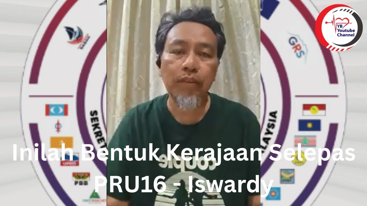 Inilah Bentuk Kerajaan Selepas PRU16 - Iswardy