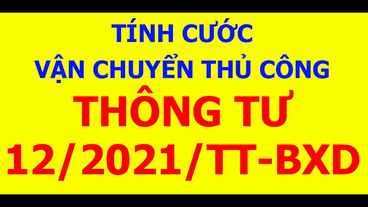 TÍNH CƯỚC VẬN CHUYỂN THỦ CÔNG theo Thông tư 12/2021/tt-bxd Bộ xây dựng