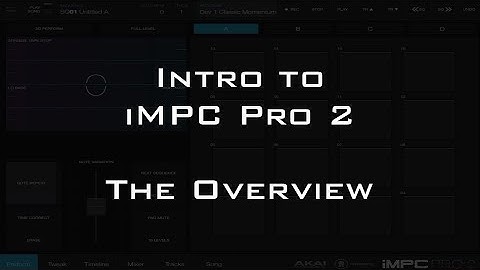 Intro to iMPC Pro 2 - The Overview