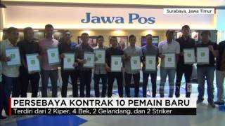 10 Kekuatan Baru Persebaya Surabaya