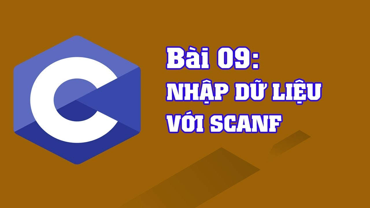 Lập Trình C Bài 09: Nhập Dữ Liệu Với Scanf