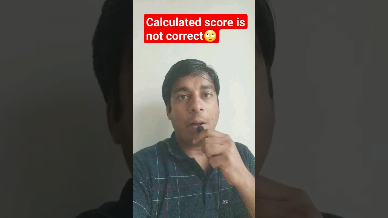 Your calculated score is not your actual score 