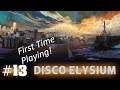 Disco Elysium - First Time Playthrough! - Episode 13