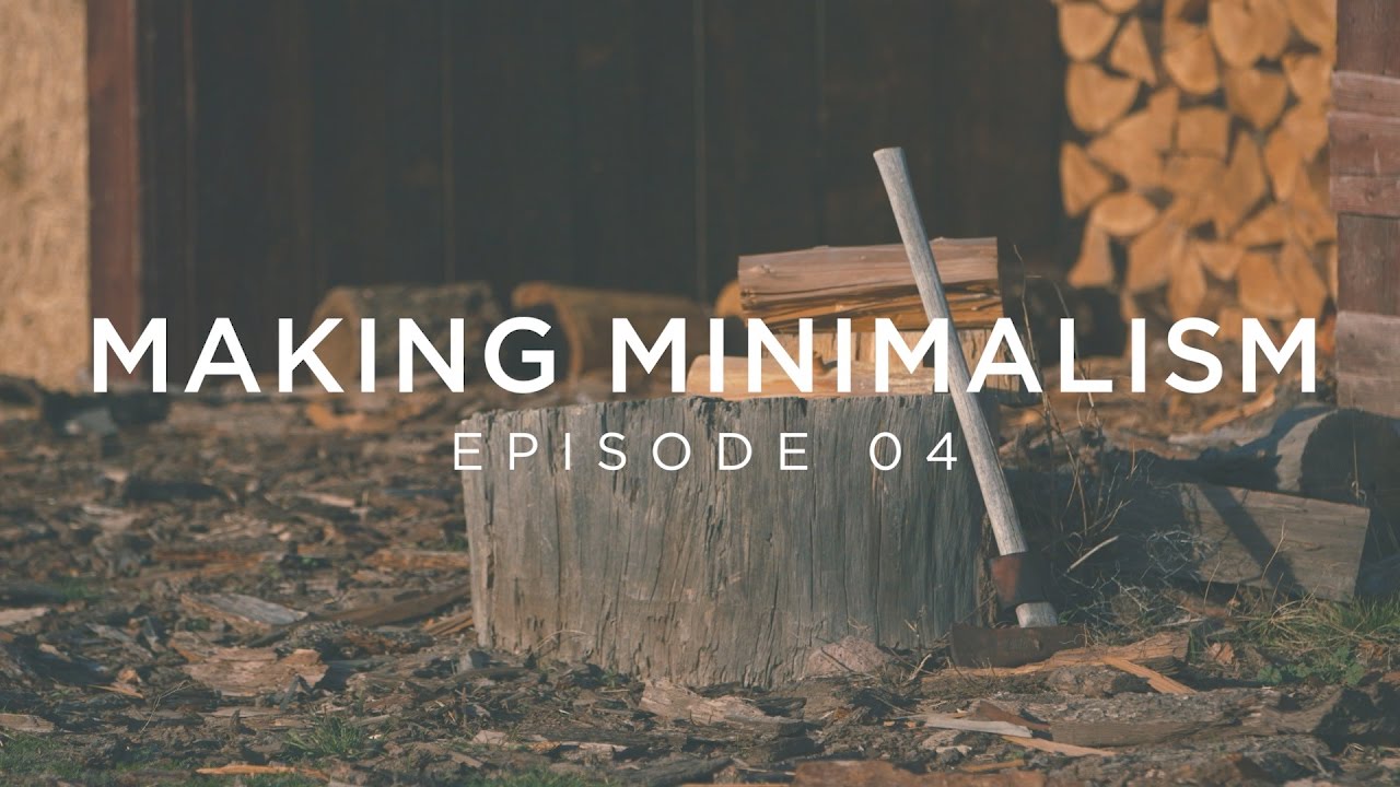 Making Minimalism – Episode 4