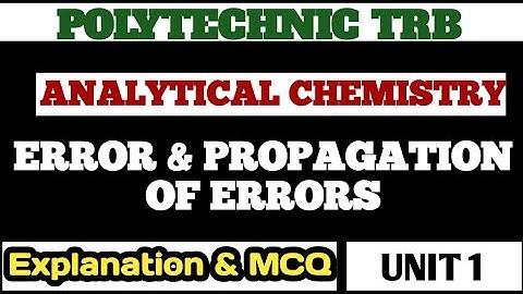 Polytechnic TRB• Unit 1 |Analytical chemistry| Errors & Propagation of Errors| Explanation & MCQ |