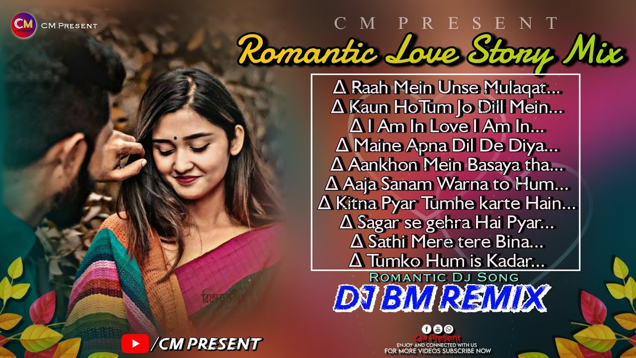 Hindi Romantic Love Story MixDj BM RemixNonstop Hindi SongCM Present