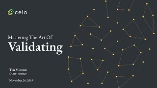 Celo Mastering the Art of Validating Webinar