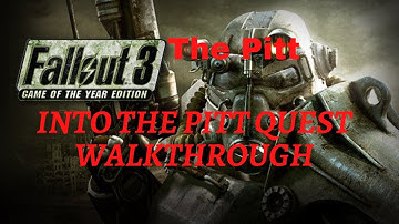 Fallout 3 The Pitt Into The Pitt Quest Walkthrough