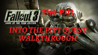 Fallout 3 The Pitt Into The Pitt Quest Walkthrough